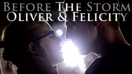 Oliver & Felicity-Before the Storm
